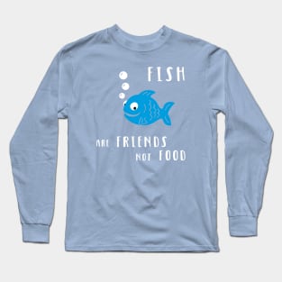 Fish Are Friends Long Sleeve T-Shirt